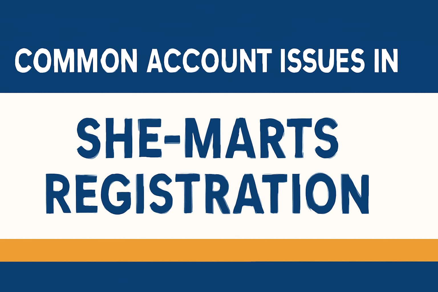 Common Account Issues in SHE-Marts Registration